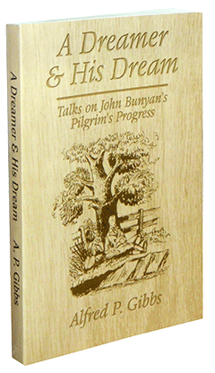 A Dreamer and His Dream: Talks on John Bunyan's Pilgrims' Progress by Alfred Perks Gibbs