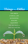 Things That Differ: New Birth, Eternal Life, Quickening, Sealing, Salvation, the Old Man and the New Nature by Arthur Copeland Brown