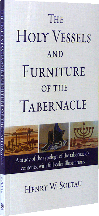 The Holy Vessels and Furniture of the Tabernacle by Henry William Soltau