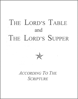 The Lord's Table and the Lord's Supper According to the Scripture by Gordon Henry Hayhoe