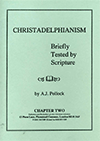 Christadelphianism: Briefly Tested by Scripture by Algernon James Pollock