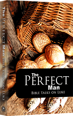 The Perfect Man: Bible Talks on Luke