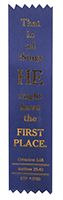 That in all things HE might have the FIRST PLACE, Colossians 1:18 & Matthew 25:40: Standard Embossed Ribbon Bookmark by BTP