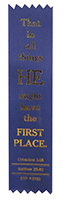 That in all things HE might have the FIRST PLACE, Colossians 1:18 & Matthew 25:40: Custom Embossed Ribbon Bookmark by BTP