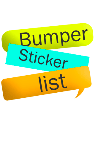 BUMPER STICKERS List