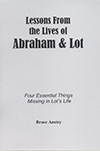 Lessons From the Lives of Abraham and Lot: Four Essential Things Missing in Lot's Life by Stanley Bruce Anstey