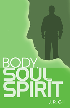 Body, Soul and Spirit by John Ruskin Gill