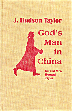 J. Hudson Taylor: God's Man in China by Dr. and Mrs. Howard Taylor