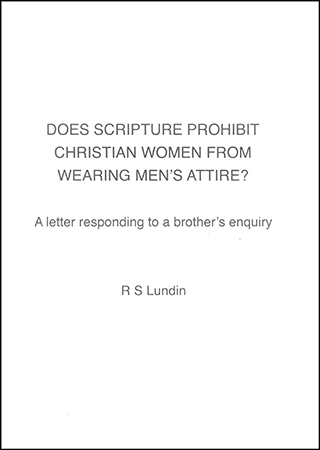 Does Scripture Prohibit Christian Women From Wearing Men's Attire? A Letter Responding to a Brother's Inquiry by Robert S. Lundin