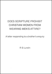 Does Scripture Prohibit Christian Women From Wearing Men's Attire? A Letter Responding to a Brother's Inquiry by Robert S. Lundin