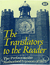 The Translators to the Reader: The Original Preface to the Authorized Version of 1611 by King James Version