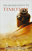 The Second Epistle to Timothy: An Expository Outline by Hamilton Smith