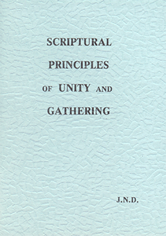 Scriptural Principles of Unity and Gathering by John Nelson Darby