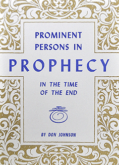Prominent Persons in Prophecy in the Time of the End by Donald T. Johnson