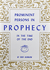 Prominent Persons in Prophecy in the Time of the End by Donald T. Johnson