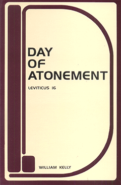 The Day of Atonement: Leviticus 16 by William Kelly