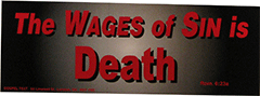 Bumper Sticker: The wages of sin is death by GTM