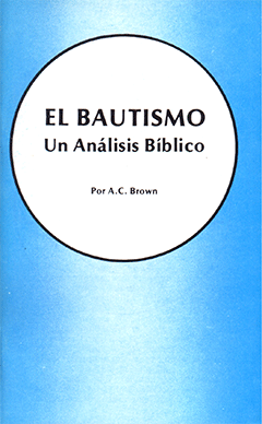El Bautismo: Un Análisis Bíblico by Arthur Copeland Brown