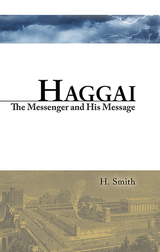 Haggai: The Man and His Message by Hamilton Smith
