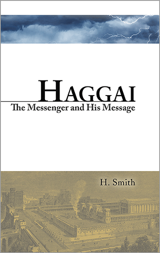 Haggai: The Man and His Message by Hamilton Smith