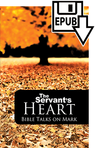 The Servant's Heart: Bible Talks on Mark