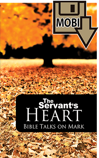 The Servant's Heart: Bible Talks on Mark
