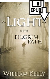Light for the Pilgrim Path: Selected Passages From the Writings of William Kelly by William Kelly