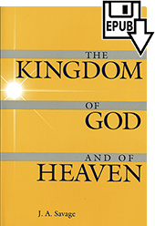 The Kingdom of God and of Heaven by John Ashton Savage