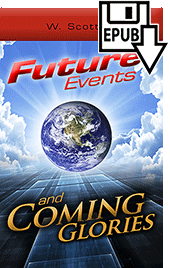 Future Events and Coming Glories by Walter Biggar Scott