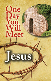One Day You Will Meet Jesus