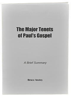 The Major Tenets of Paul's Gospel: A Brief Summary by Stanley Bruce Anstey