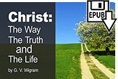 Christ The Way, The Truth, and The Life by George Vicesimus Wigram