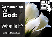 Communion With God: What Is It? by Charles Henry Mackintosh