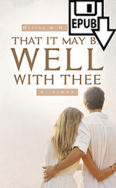 That It May Be Well With Thee: Thoughts on Dating and Marriage by Nicolas Simon