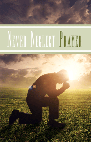 Never Neglect Prayer