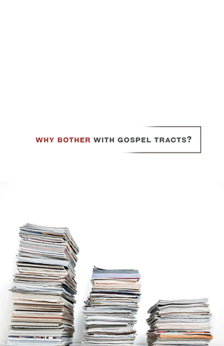 Why Bother With Gospel Tracts?