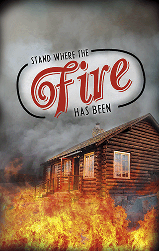 Stand Where the Fire Has Been