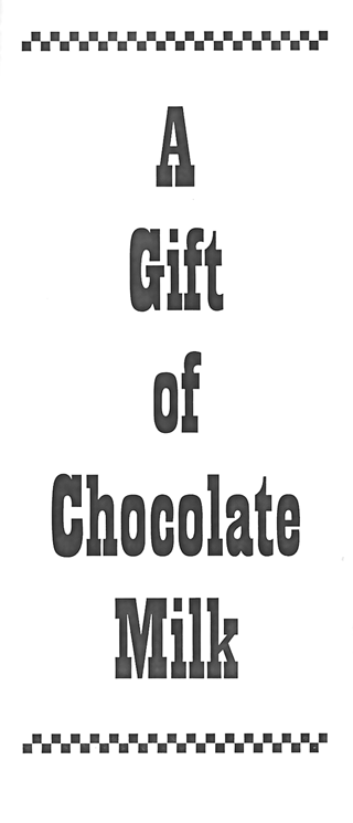 A Gift of Chocolate Milk