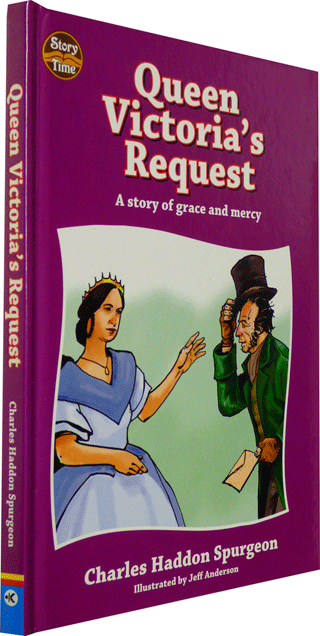 Queen Victoria's Request: A Suppose-So Story of Grace and Mercy by Charles Haddon Spurgeon