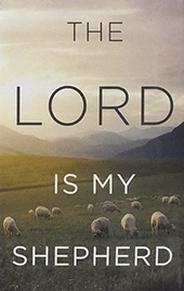 The LORD Is My Shepherd: The 23rd Psalm