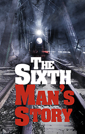 The Sixth Man's Story