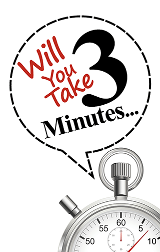 Will You Take 3 Minutes …