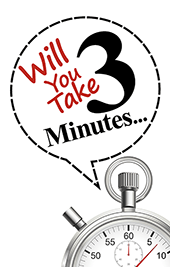 Will You Take 3 Minutes …