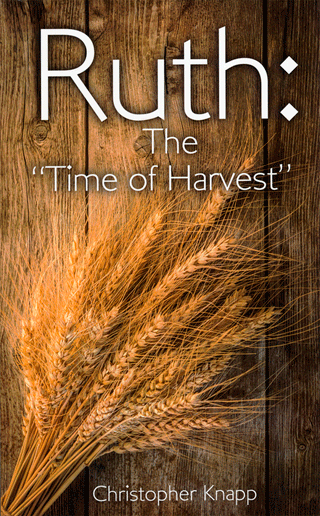 Ruth: The Time of Harvest by Christopher Knapp