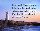 10" x 8" Small Frameable Poster Text Card: (Peggy's Cove Lighthouse) Jesus said, "I am come . . . . John 12:46 (complete) by IBH