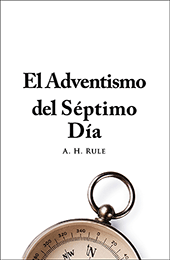 El Adventismo del Séptimo Día by Alexander Hume Rule