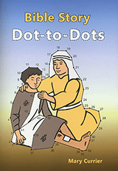 Bible Story Dot-to-Dots by Mary Currier