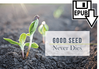 Good Seed Never Dies