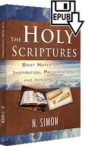 The Holy Scriptures: Brief Notes on Its Inspiration, Preservation, and Interpretation by Nicolas Simon