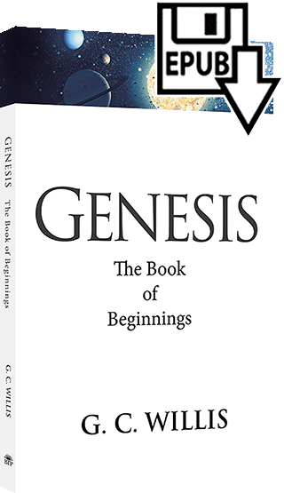 Genesis: The Book of Beginnings by George Christopher Willis & Arthur Cyrus Groth